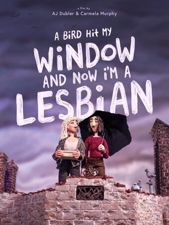 A Bird Hit My Window and Now I'm a Lesbian