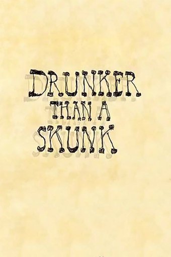 Drunker Than a Skunk